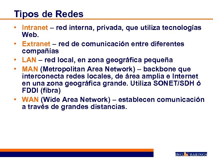 Tipos de Redes • Intranet – red interna, privada, que utiliza tecnologías Web. •