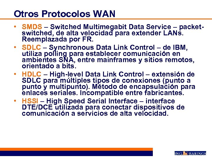 Otros Protocolos WAN • SMDS – Switched Multimegabit Data Service – packetswitched, de alta
