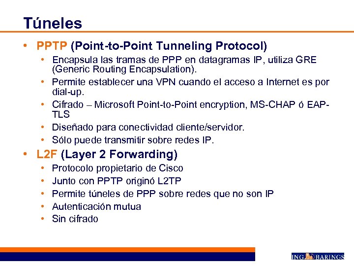 Túneles • PPTP (Point-to-Point Tunneling Protocol) • Encapsula las tramas de PPP en datagramas
