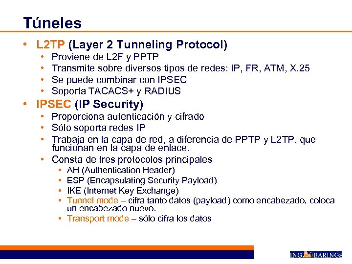 Túneles • L 2 TP (Layer 2 Tunneling Protocol) • • Proviene de L