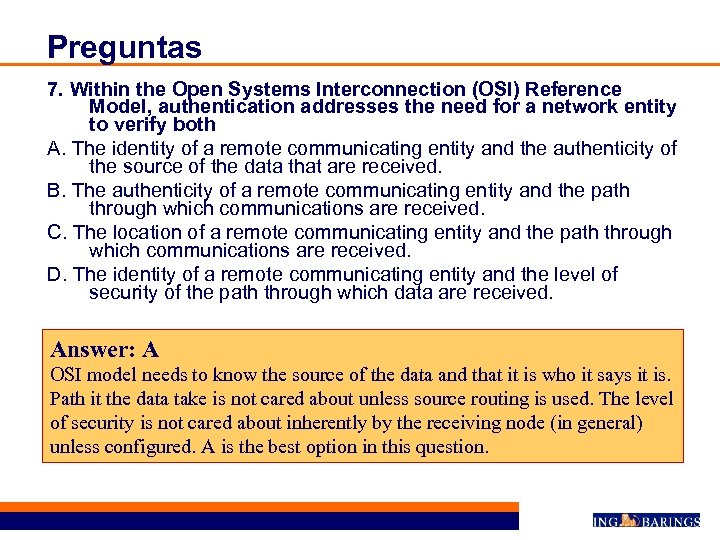 Preguntas 7. Within the Open Systems Interconnection (OSI) Reference Model, authentication addresses the need