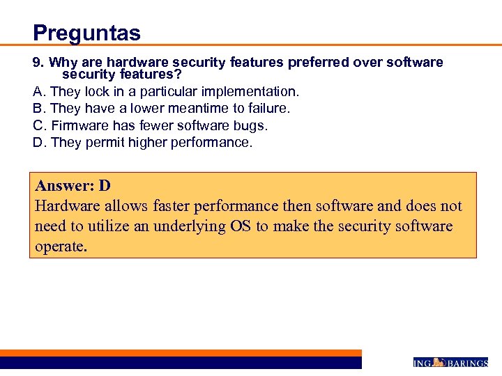 Preguntas 9. Why are hardware security features preferred over software security features? A. They
