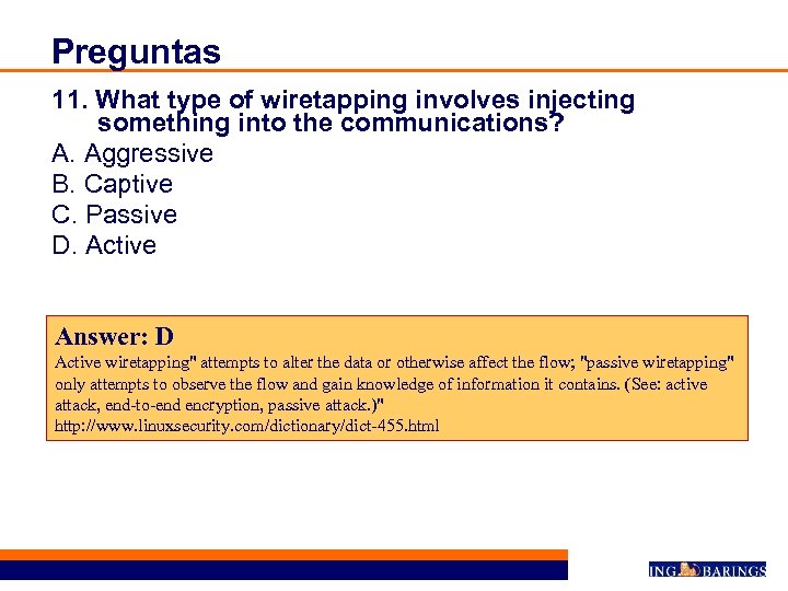 Preguntas 11. What type of wiretapping involves injecting something into the communications? A. Aggressive