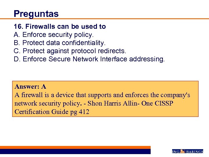 Preguntas 16. Firewalls can be used to A. Enforce security policy. B. Protect data
