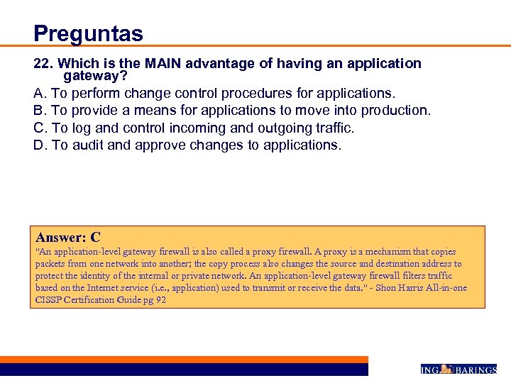 Preguntas 22. Which is the MAIN advantage of having an application gateway? A. To