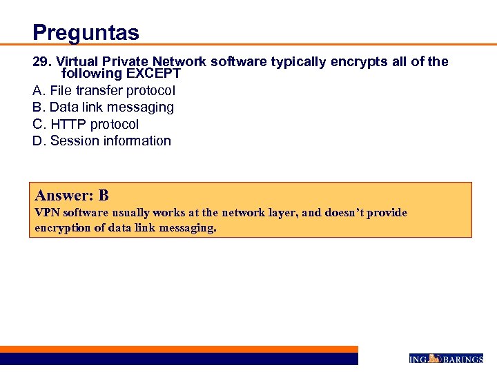 Preguntas 29. Virtual Private Network software typically encrypts all of the following EXCEPT A.