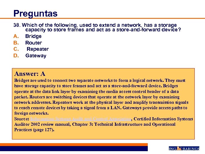 Preguntas 38. Which of the following, used to extend a network, has a storage