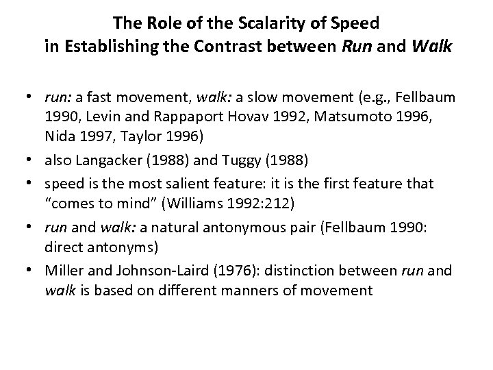 The Role of the Scalarity of Speed in Establishing the Contrast between Run and