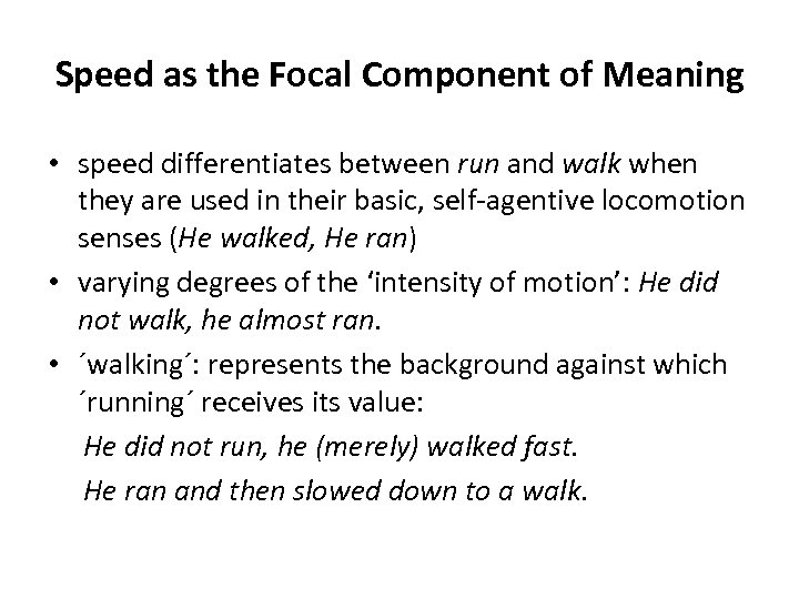 Speed as the Focal Component of Meaning • speed differentiates between run and walk