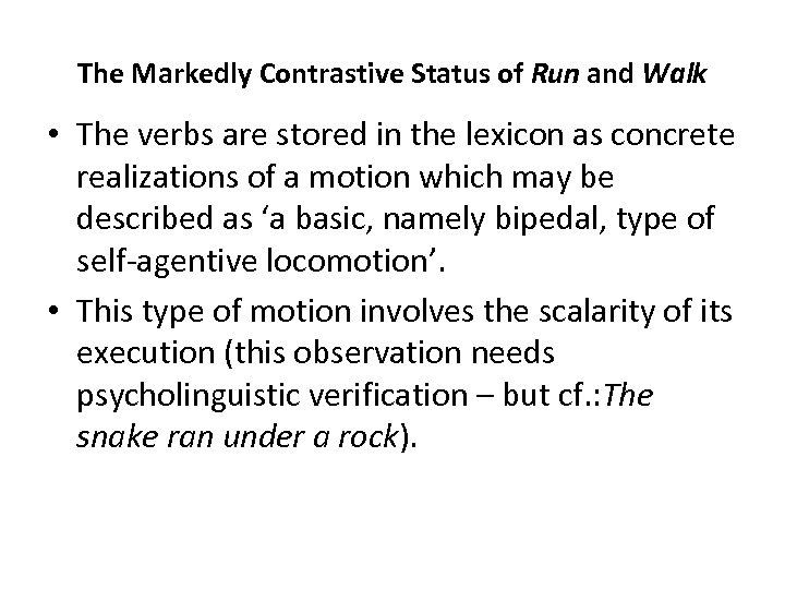 The Markedly Contrastive Status of Run and Walk • The verbs are stored in