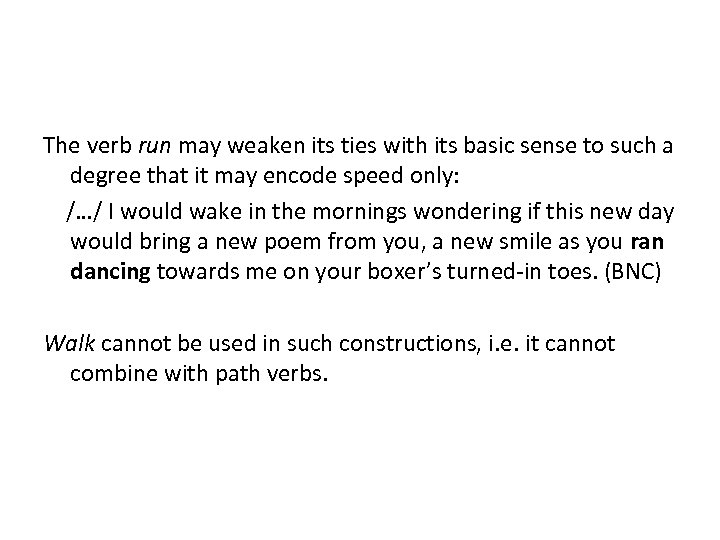 The verb run may weaken its ties with its basic sense to such a