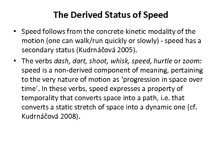The Derived Status of Speed • Speed follows from the concrete kinetic modality of