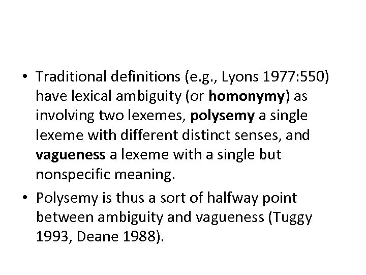  • Traditional definitions (e. g. , Lyons 1977: 550) have lexical ambiguity (or