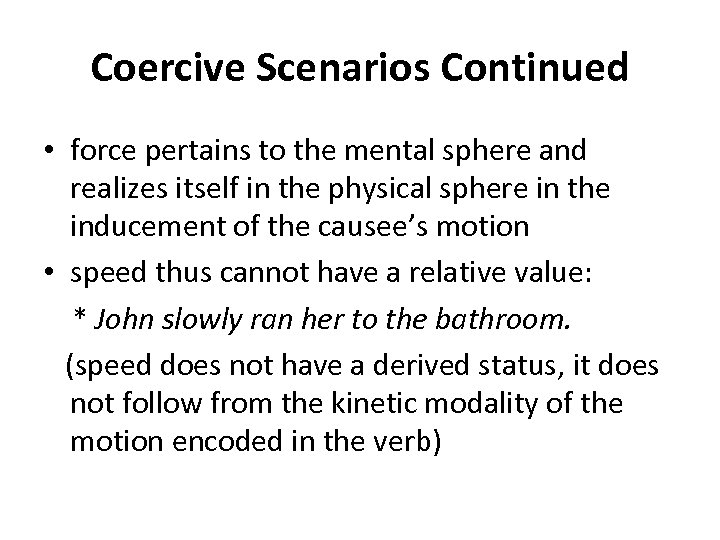 Coercive Scenarios Continued • force pertains to the mental sphere and realizes itself in