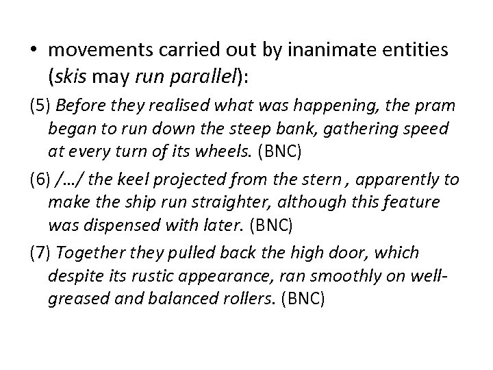  • movements carried out by inanimate entities (skis may run parallel): (5) Before