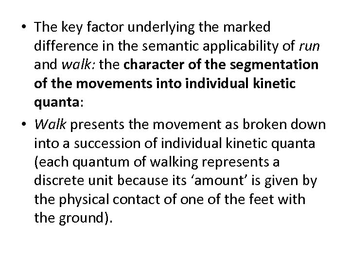  • The key factor underlying the marked difference in the semantic applicability of