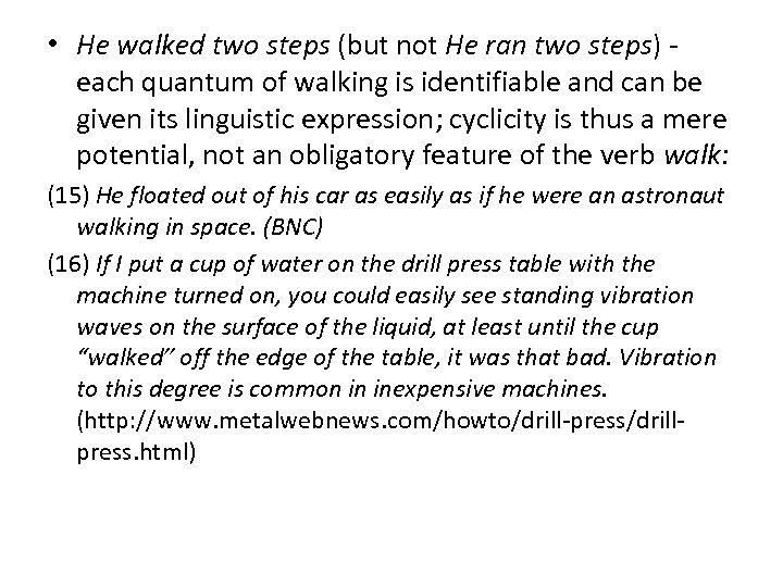  • He walked two steps (but not He ran two steps) - each