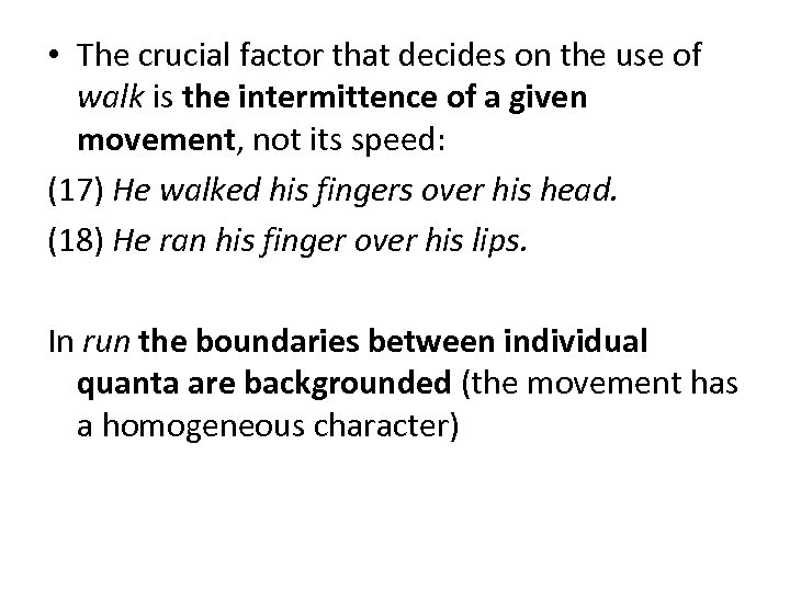  • The crucial factor that decides on the use of walk is the