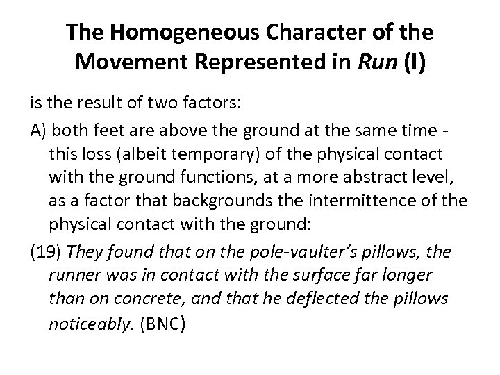 The Homogeneous Character of the Movement Represented in Run (I) is the result of