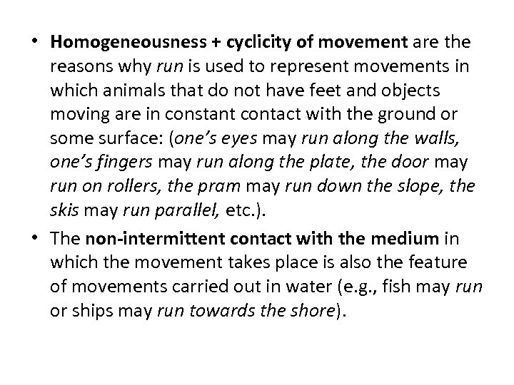  • Homogeneousness + cyclicity of movement are the reasons why run is used