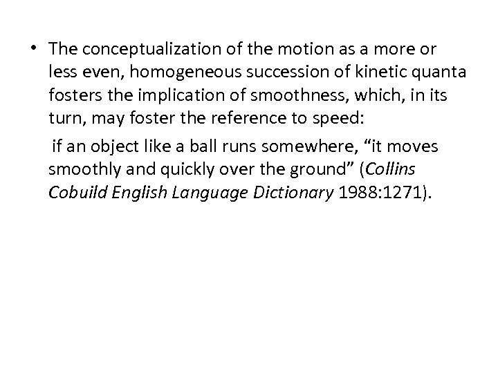  • The conceptualization of the motion as a more or less even, homogeneous