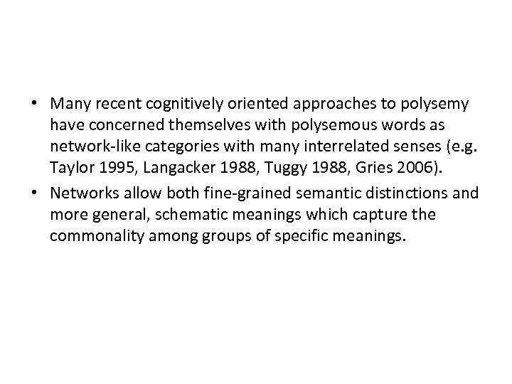  • Many recent cognitively oriented approaches to polysemy have concerned themselves with polysemous