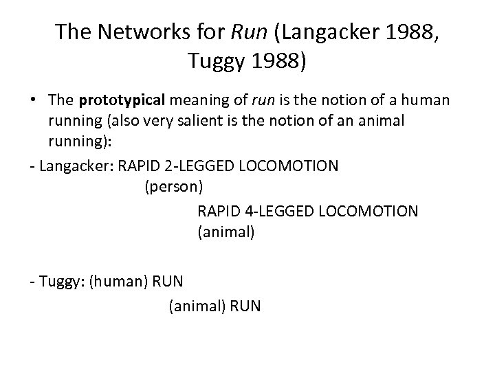 The Networks for Run (Langacker 1988, Tuggy 1988) • The prototypical meaning of run