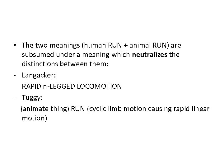  • The two meanings (human RUN + animal RUN) are subsumed under a