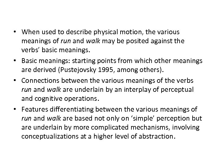  • When used to describe physical motion, the various meanings of run and