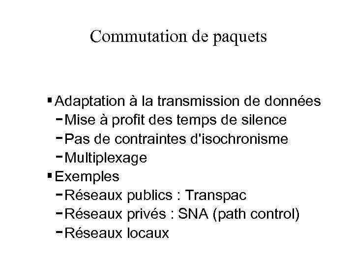 Commutation de paquets Adaptation à la transmission de données Mise à profit des temps