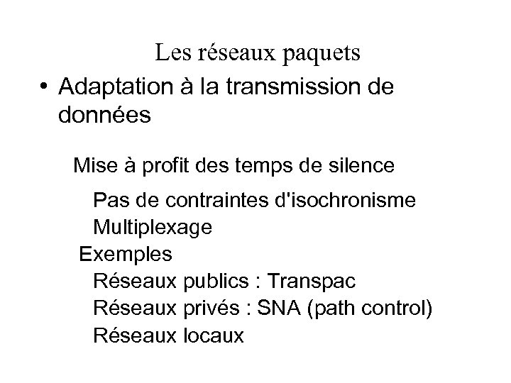 Les réseaux paquets • Adaptation à la transmission de données Mise à profit des