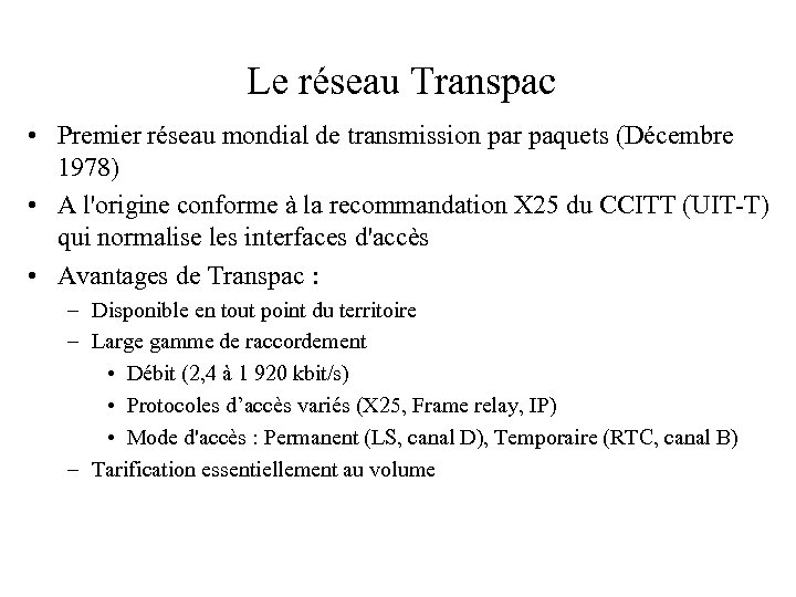 Le réseau Transpac • Premier réseau mondial de transmission par paquets (Décembre 1978) •
