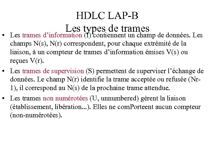 HDLC LAP-B Les types de trames • Les trames d’information (I) contiennent un champ