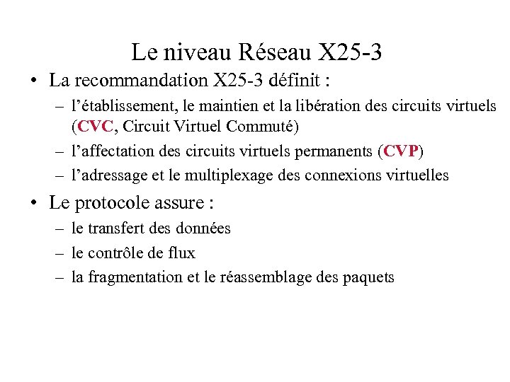Le niveau Réseau X 25 -3 • La recommandation X 25 -3 définit :