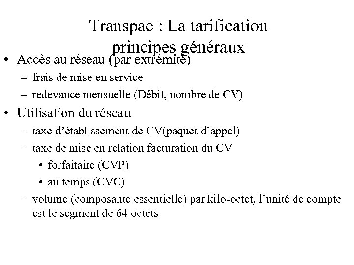 Transpac : La tarification principes généraux • Accès au réseau (par extrémité) – frais