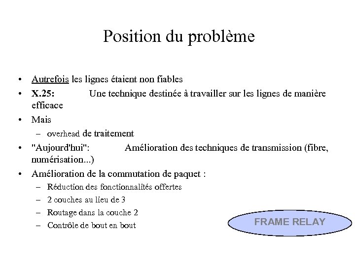 Position du problème • Autrefois les lignes étaient non fiables • X. 25: Une