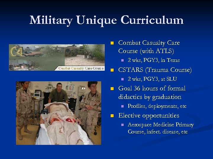 Military Unique Curriculum n Combat Casualty Care Course (with ATLS) n n CSTARS (Trauma