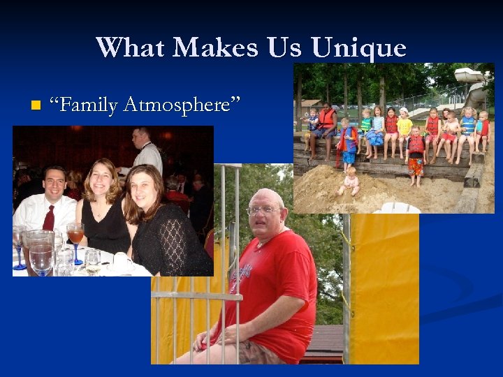 What Makes Us Unique n “Family Atmosphere” 