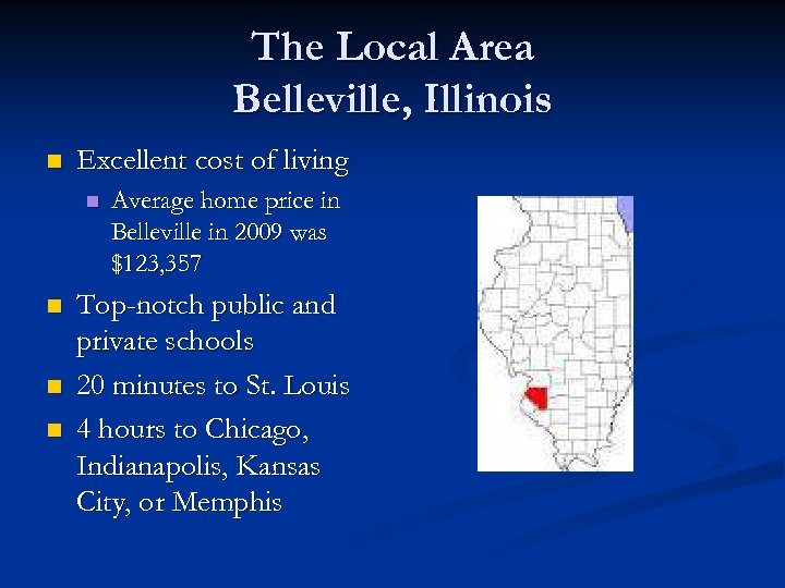 The Local Area Belleville, Illinois n Excellent cost of living n n Average home