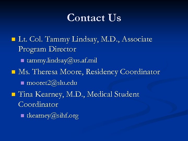 Contact Us n Lt. Col. Tammy Lindsay, M. D. , Associate Program Director n