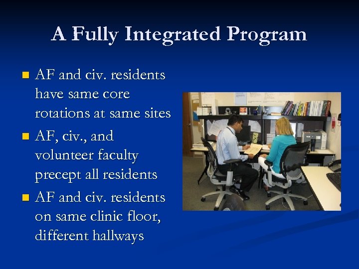 A Fully Integrated Program AF and civ. residents have same core rotations at same