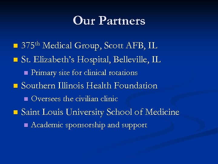 Our Partners 375 th Medical Group, Scott AFB, IL n St. Elizabeth’s Hospital, Belleville,