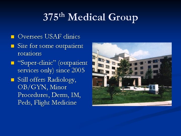 th 375 n n Medical Group Oversees USAF clinics Site for some outpatient rotations