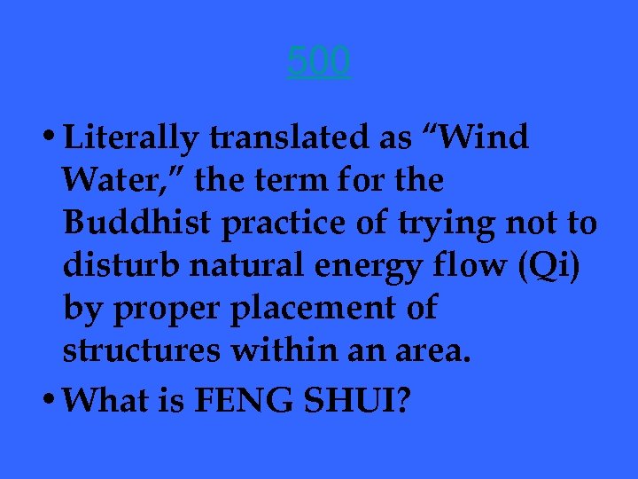 500 • Literally translated as “Wind Water, ” the term for the Buddhist practice