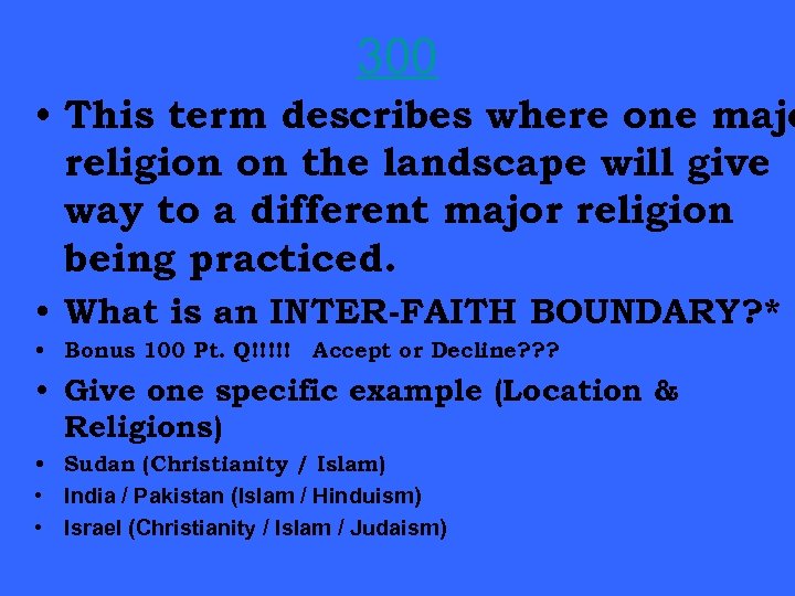 300 • This term describes where one majo religion on the landscape will give