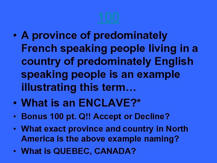 100 • A province of predominately French speaking people living in a country of