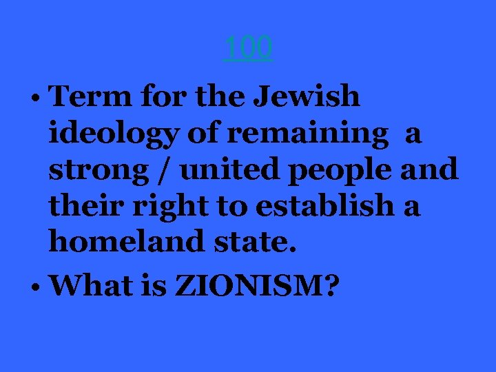 100 • Term for the Jewish ideology of remaining a strong / united people