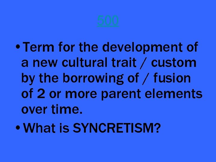 500 • Term for the development of a new cultural trait / custom by