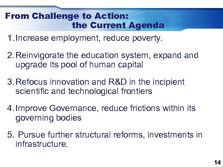 From Challenge to Action: the Current Agenda 1. Increase employment, reduce poverty. 2. Reinvigorate