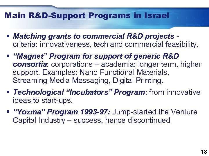 Main R&D-Support Programs in Israel § Matching grants to commercial R&D projects criteria: innovativeness,